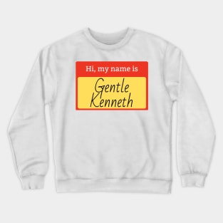 Gentle Kenneth name badge Crewneck Sweatshirt